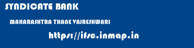SYNDICATE BANK  MAHARASHTRA THANE VAJRESHWARI   ifsc code